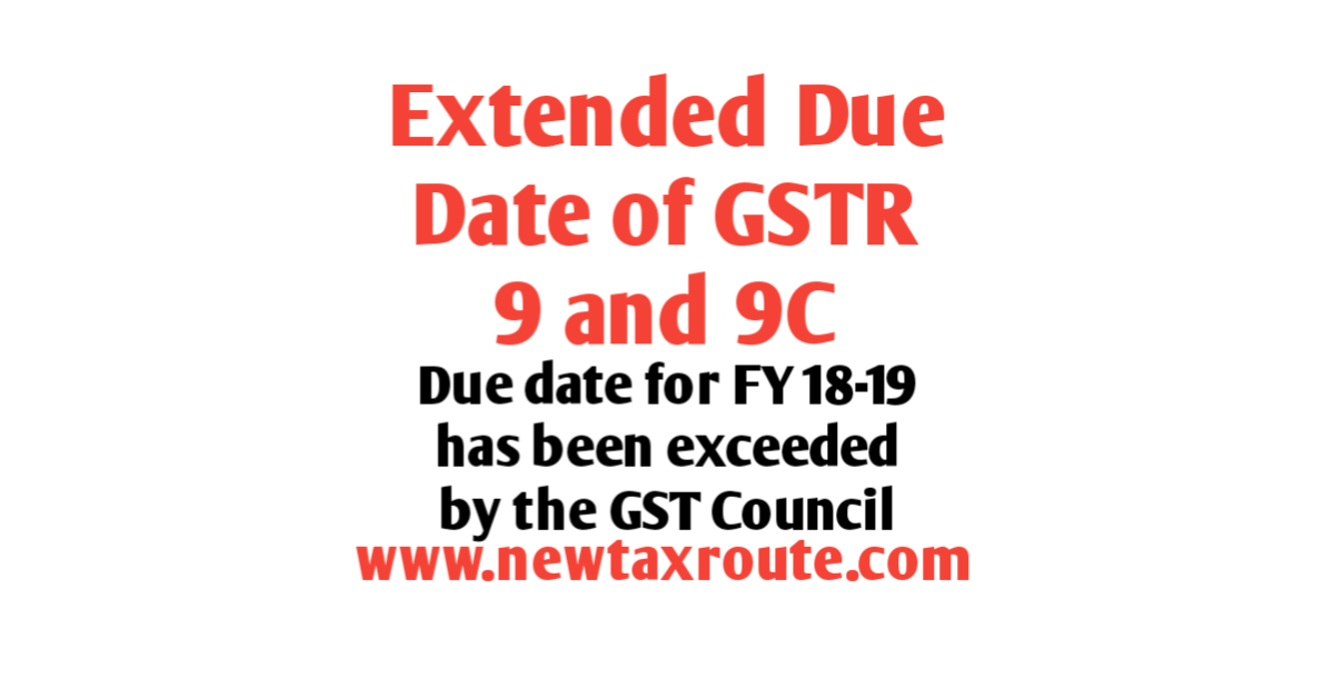 Extended due date of GSTR 9 and 9C for FY 2018-19