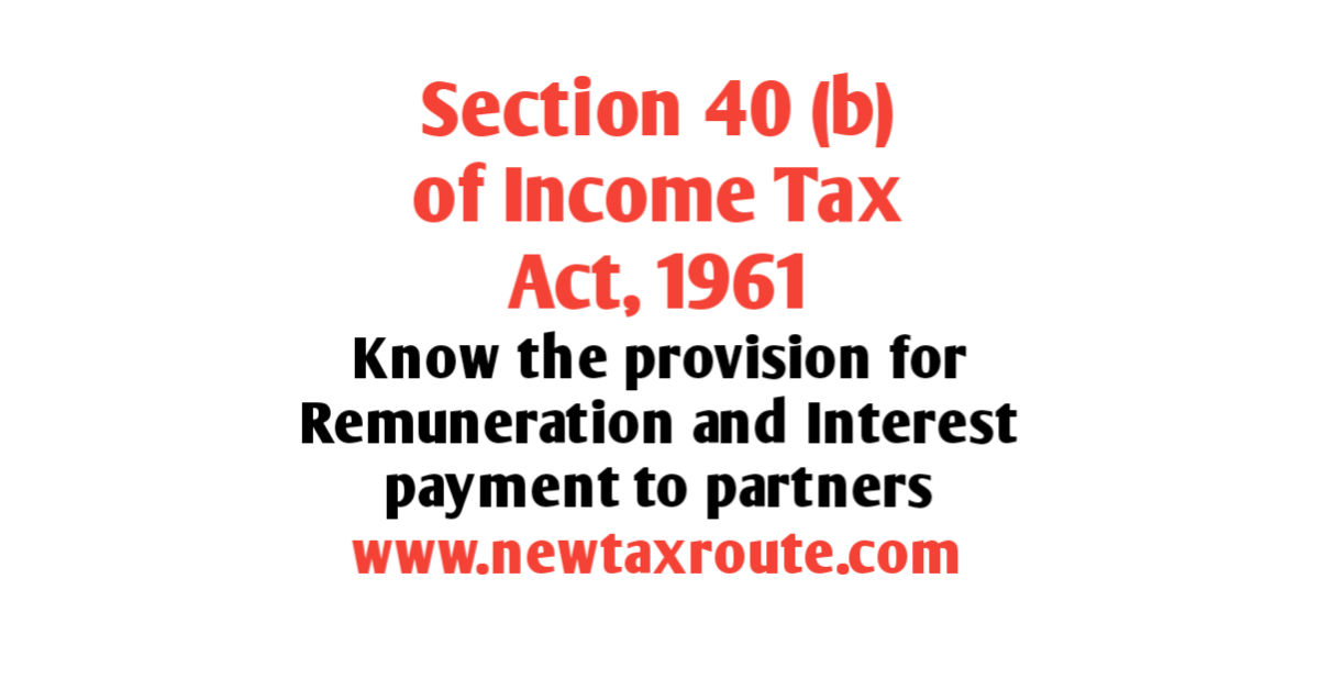 Section 40b of Income tax Act- Remuneration & Interest paid to Partners