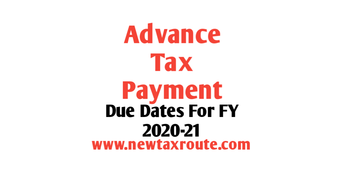 Advance Tax Due Dates for FY 2020-21